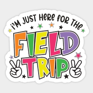 I'm Just Here For The Field Trip 2023 Sticker